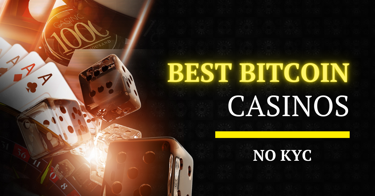 Best Bitcoin Casinos With No KYC Required