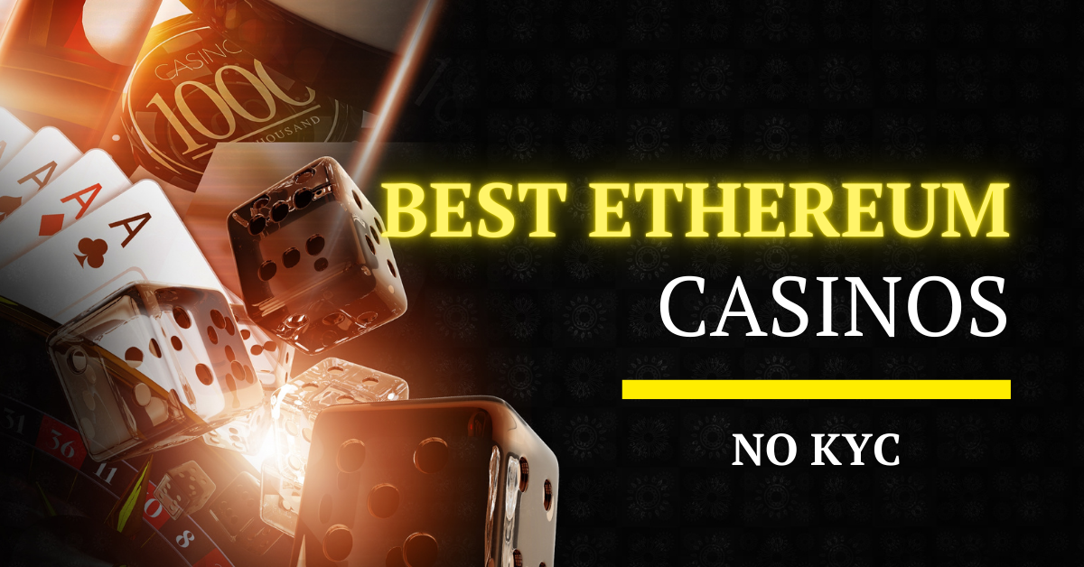 Best Ethereum Casinos No KYC Required