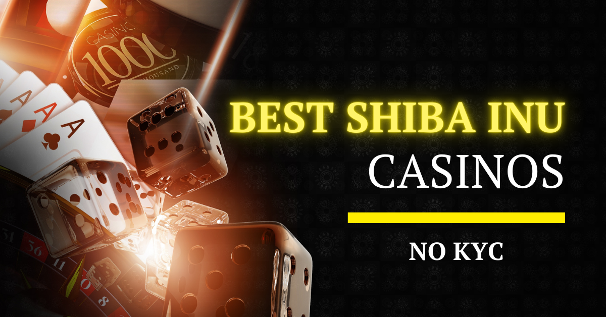 Best Shiba Inu SHIB Casinos No KYC Required in 2025