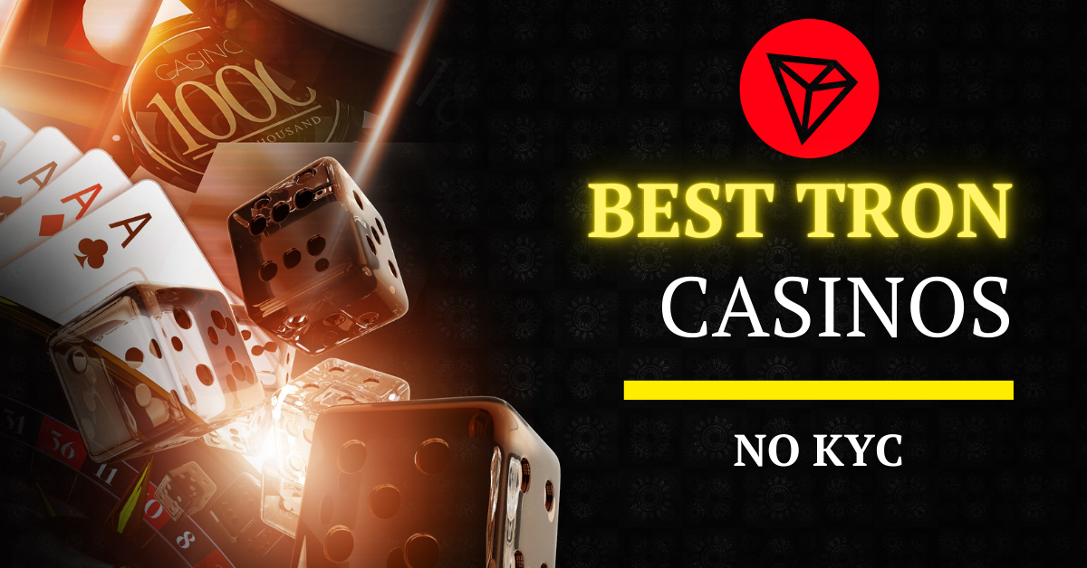 Best Tron TRX Casinos No KYC Required